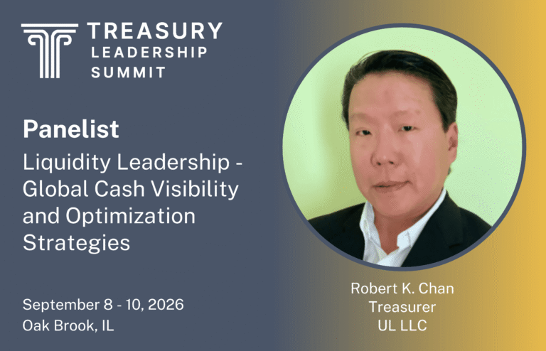Announcement of Robert K. Chan, Treasurer at UL LLC, joining the Treasury Leadership Summit as a panelist on global liquidity leadership and cash optimization strategies.