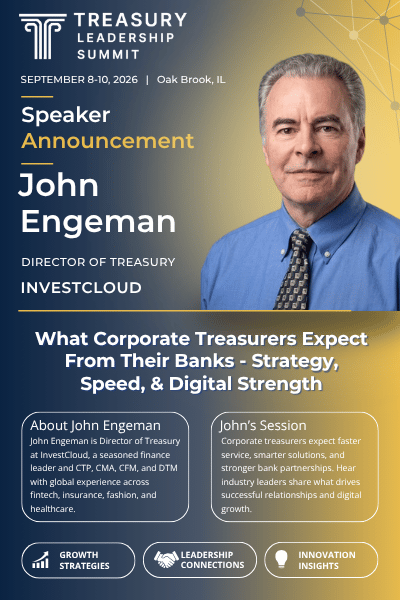 Treasury Leadership Summit Welcomes John Engeman as Panelist